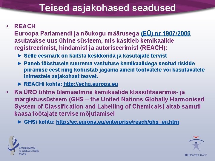 Teised asjakohased seadused • REACH Euroopa Parlamendi ja nõukogu määrusega (EÜ) nr 1907/2006 asutatakse