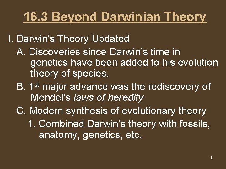 16. 3 Beyond Darwinian Theory I. Darwin’s Theory Updated A. Discoveries since Darwin’s time