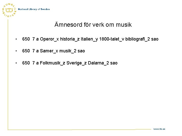 Ämnesord för verk om musik • 650 7 a Operor_x historia_z Italien_y 1800 -talet_v