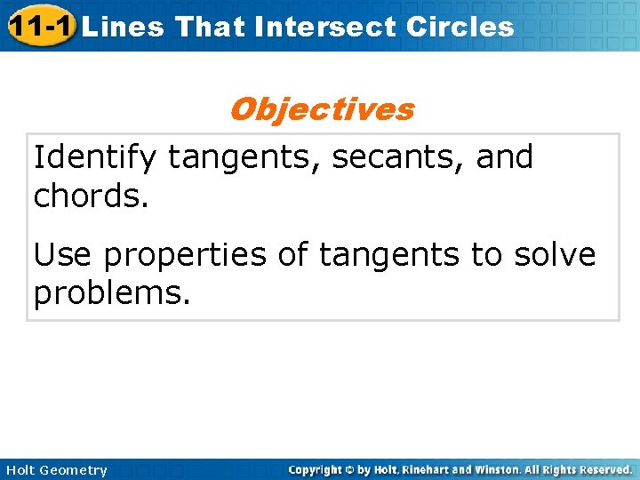 11 -1 Lines That Intersect Circles Objectives Identify tangents, secants, and chords. Use properties