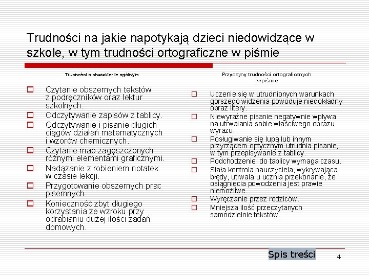 Trudności na jakie napotykają dzieci niedowidzące w szkole, w tym trudności ortograficzne w piśmie