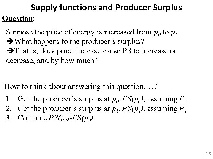 Supply functions and Producer Surplus Question: Suppose the price of energy is increased from