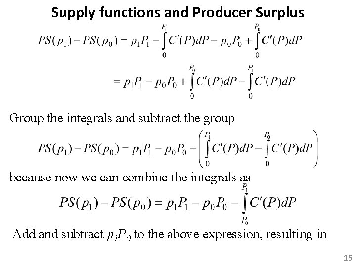 Supply functions and Producer Surplus Group the integrals and subtract the group because now