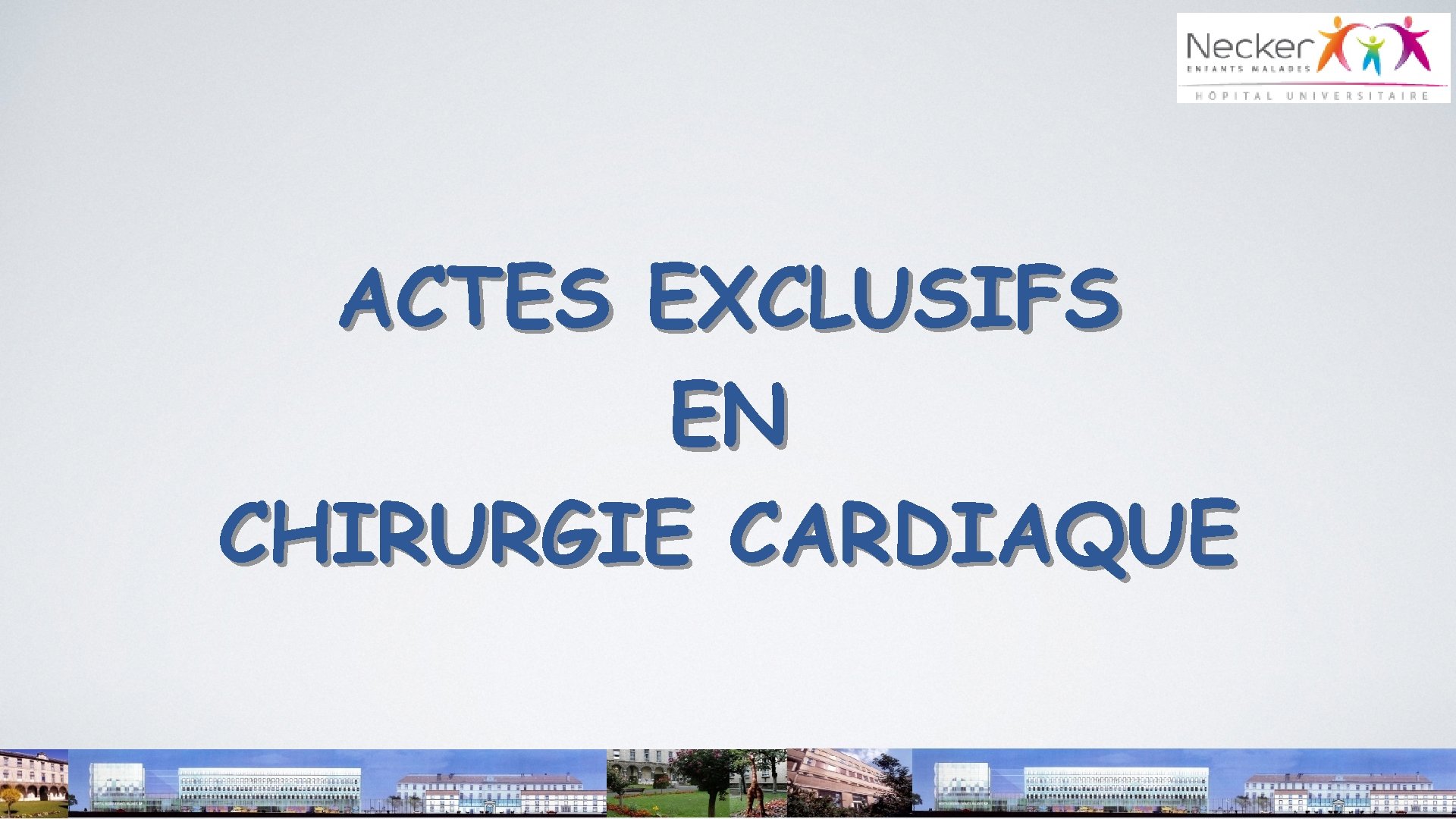 ACTES EXCLUSIFS EN CHIRURGIE CARDIAQUE 