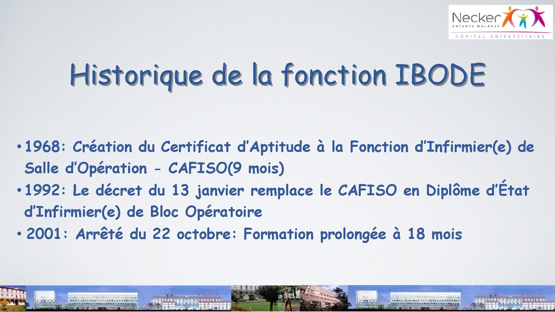 Historique de la fonction IBODE • 1968: Création du Certificat d’Aptitude à la Fonction