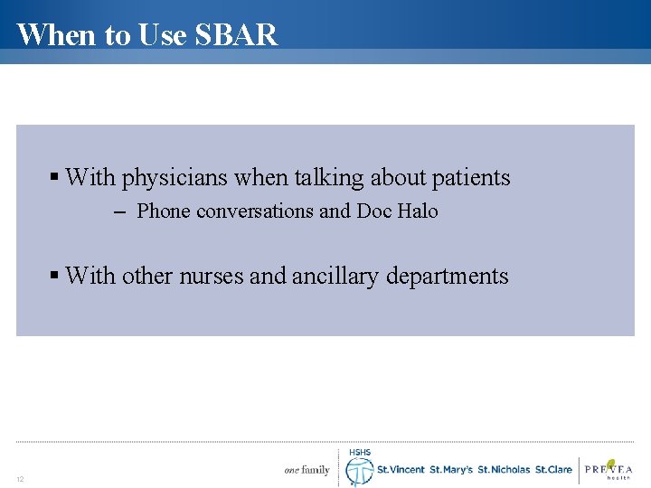 When to Use SBAR § With physicians when talking about patients – Phone conversations