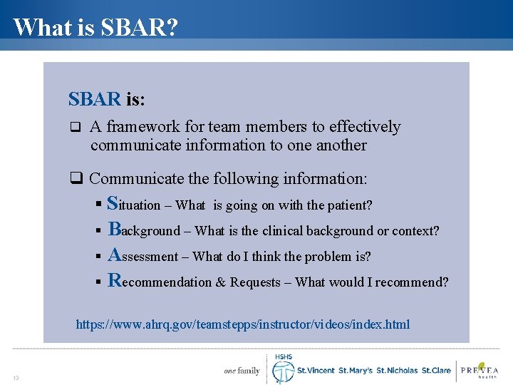 What is SBAR? SBAR is: q A framework for team members to effectively communicate