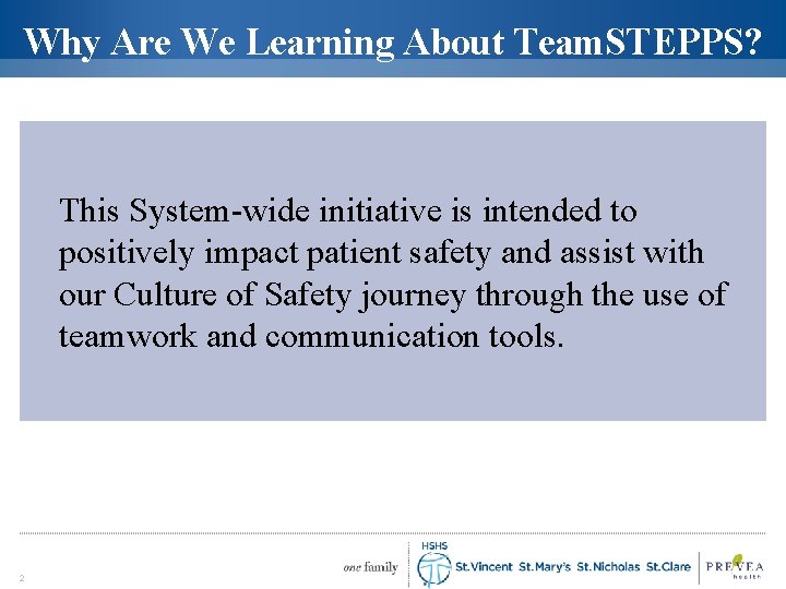 Why Are We Learning About Team. STEPPS? This System-wide initiative is intended to positively