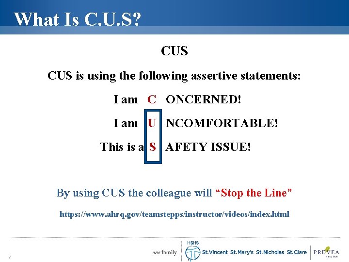 What Is C. U. S? CUS is using the following assertive statements: I am