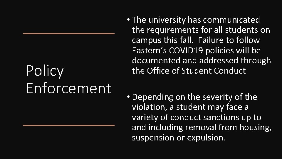 Policy Enforcement • The university has communicated the requirements for all students on campus Policy Enforcement • The university has communicated the requirements for all students on campus