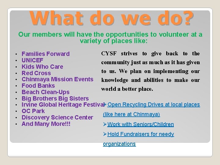 What do we do? Our members will have the opportunities to volunteer at a