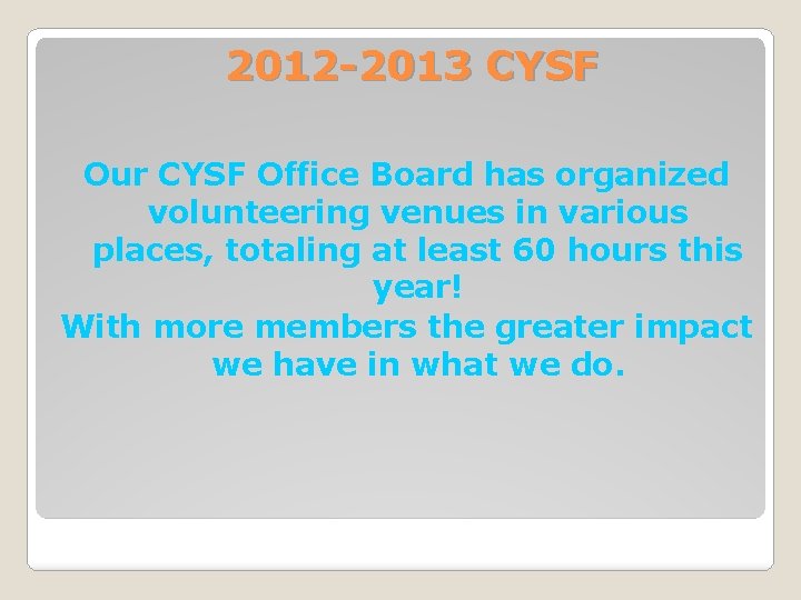 2012 -2013 CYSF Our CYSF Office Board has organized volunteering venues in various places,