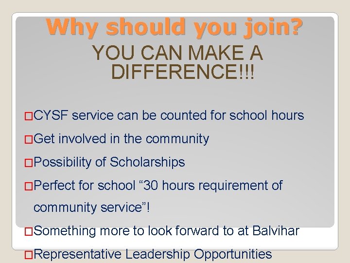 Why should you join? YOU CAN MAKE A DIFFERENCE!!! �CYSF �Get service can be