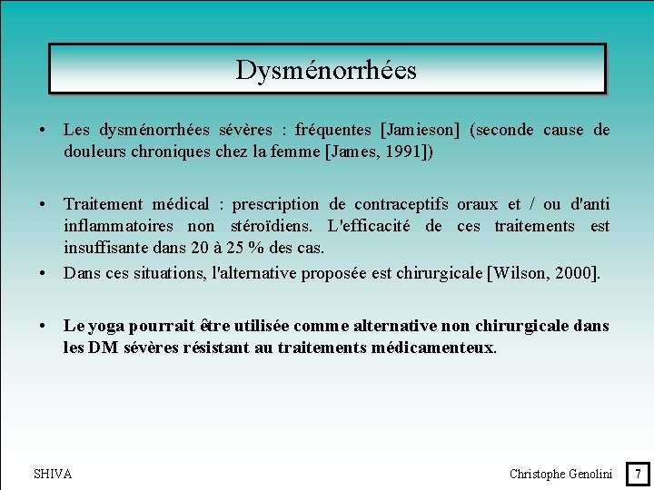 Dysménorrhées • Les dysménorrhées sévères : fréquentes [Jamieson] (seconde cause de douleurs chroniques chez