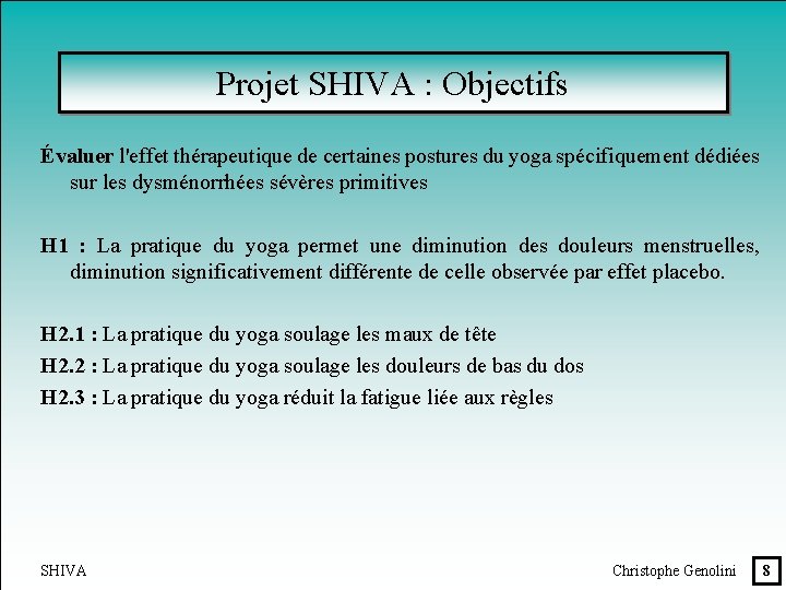 Projet SHIVA : Objectifs Évaluer l'effet thérapeutique de certaines postures du yoga spécifiquement dédiées