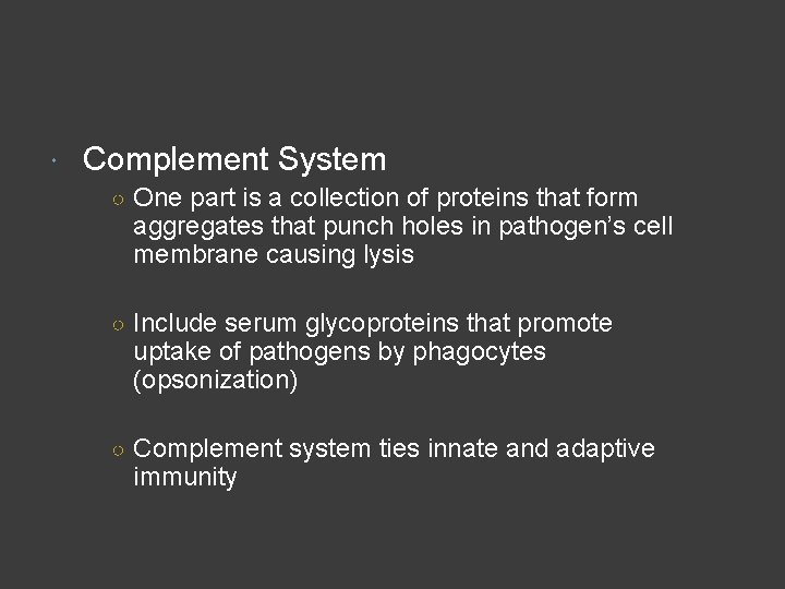  Complement System ○ One part is a collection of proteins that form aggregates