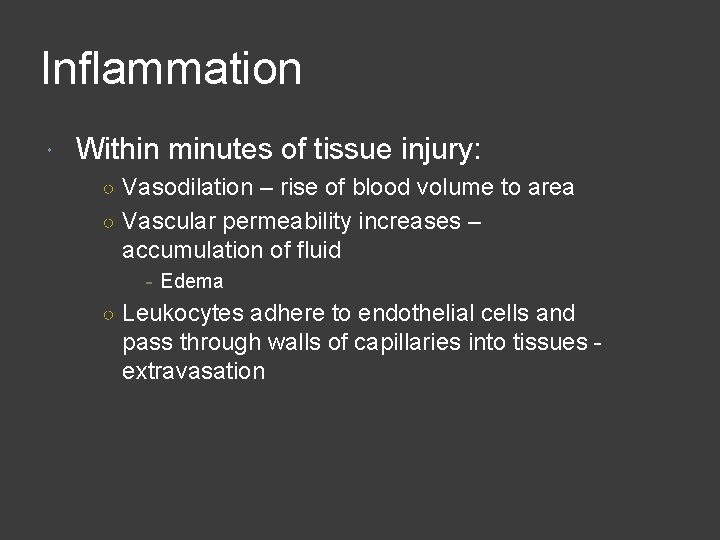 Inflammation Within minutes of tissue injury: ○ Vasodilation – rise of blood volume to