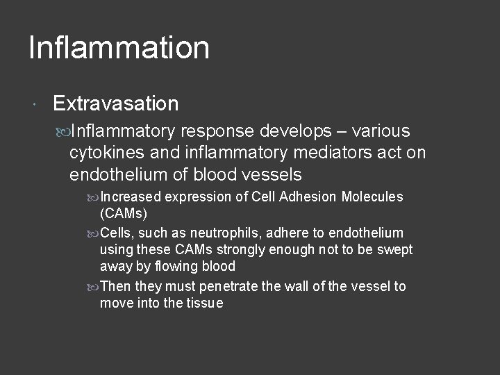 Inflammation Extravasation Inflammatory response develops – various cytokines and inflammatory mediators act on endothelium