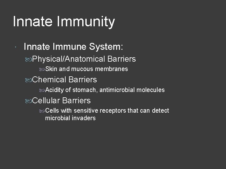 Innate Immunity Innate Immune System: Physical/Anatomical Barriers Skin and mucous membranes Chemical Barriers Acidity