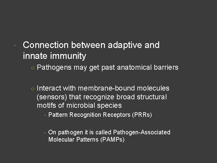  Connection between adaptive and innate immunity ○ Pathogens may get past anatomical barriers