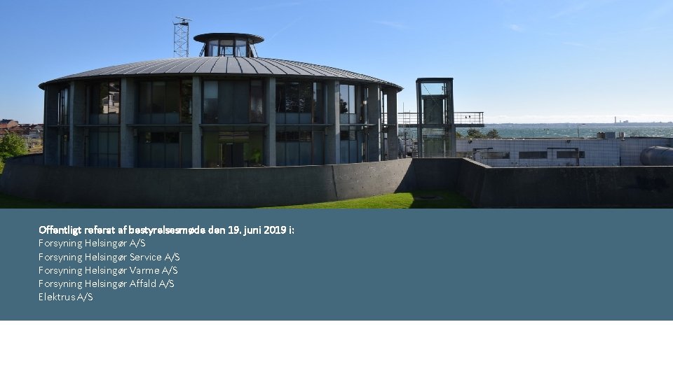 Offentligt referat af bestyrelsesmøde den 19. juni 2019 i: Forsyning Helsingør A/S Forsyning Helsingør