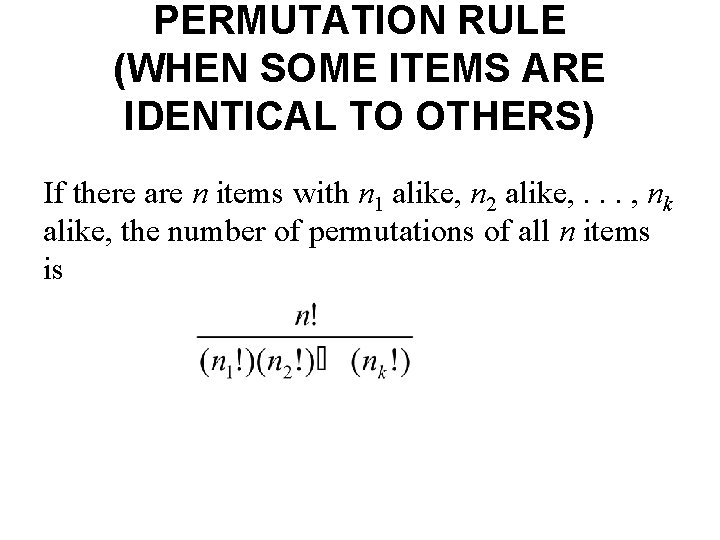 PERMUTATION RULE (WHEN SOME ITEMS ARE IDENTICAL TO OTHERS) If there are n items