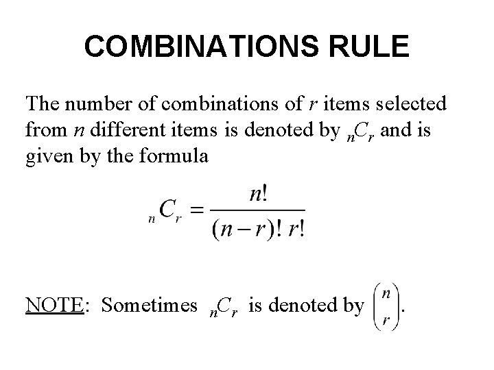COMBINATIONS RULE The number of combinations of r items selected from n different items