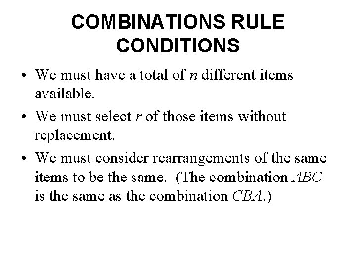 COMBINATIONS RULE CONDITIONS • We must have a total of n different items available.