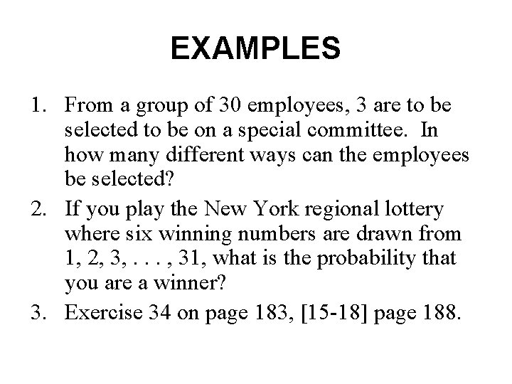 EXAMPLES 1. From a group of 30 employees, 3 are to be selected to