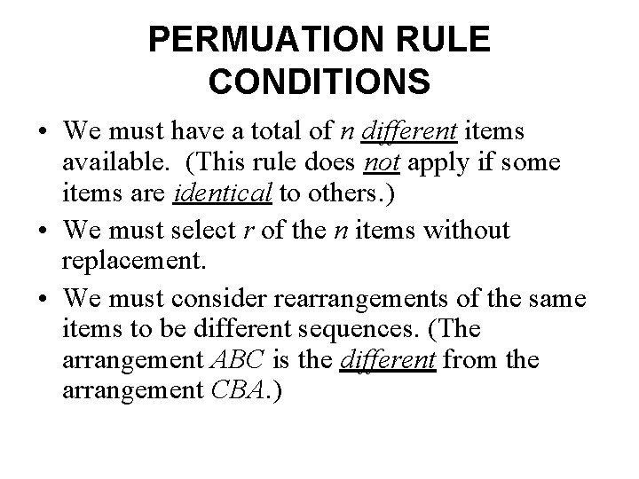 PERMUATION RULE CONDITIONS • We must have a total of n different items available.