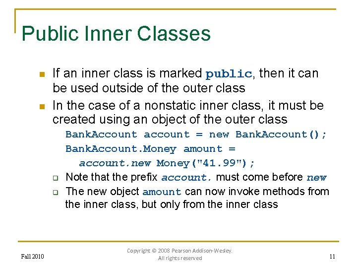 Public Inner Classes n n If an inner class is marked public, then it