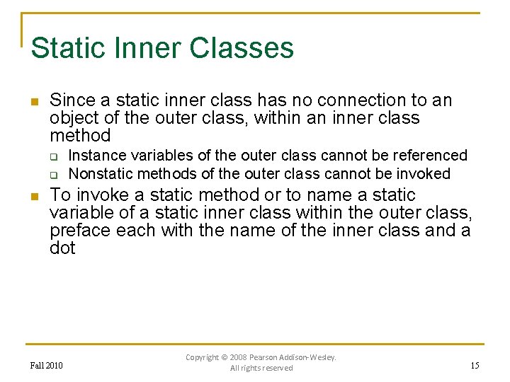 Static Inner Classes n Since a static inner class has no connection to an