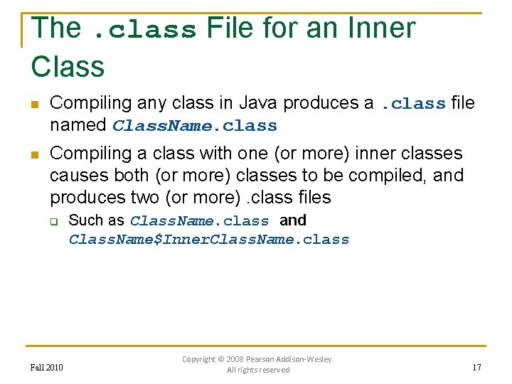 The. class File for an Inner Class n Compiling any class in Java produces