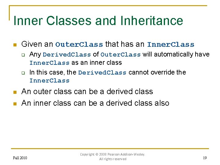 Inner Classes and Inheritance n Given an Outer. Class that has an Inner. Class