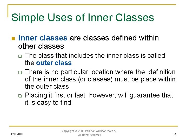 Simple Uses of Inner Classes n Inner classes are classes defined within other classes