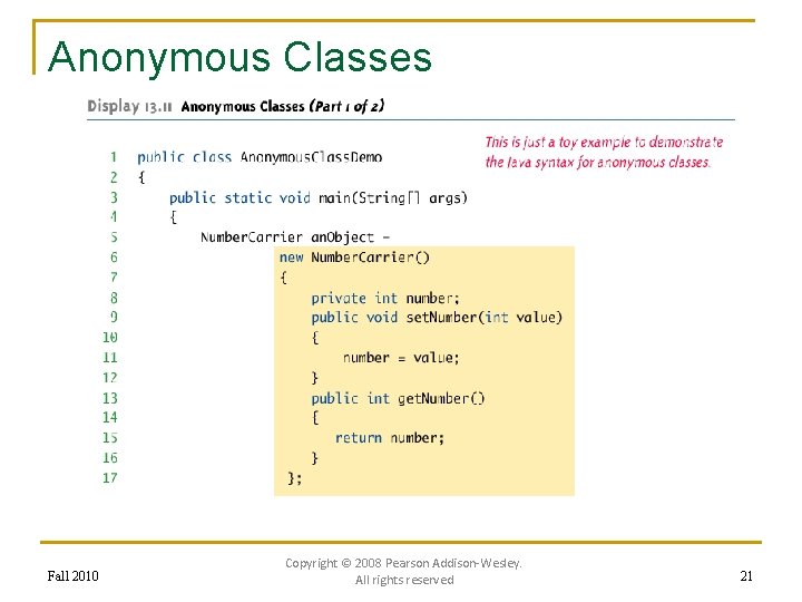 Anonymous Classes Fall 2010 Copyright © 2008 Pearson Addison-Wesley. All rights reserved 21 