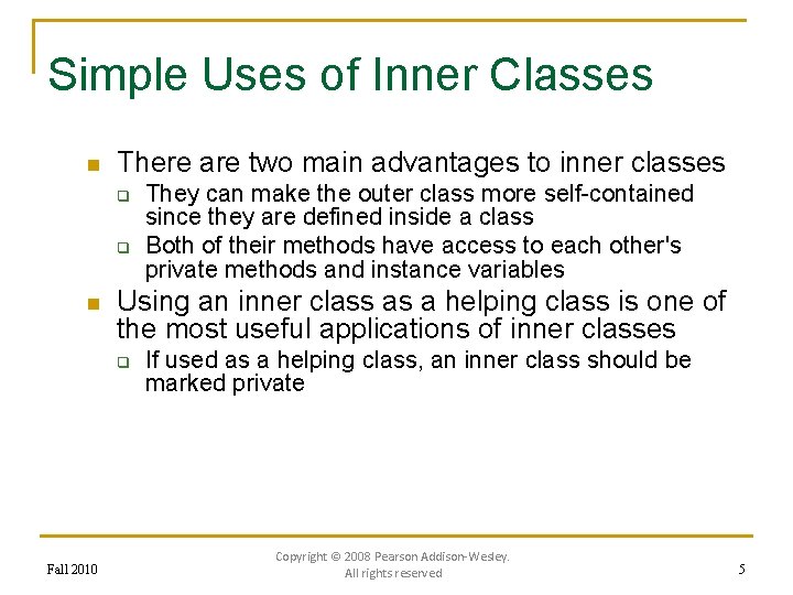 Simple Uses of Inner Classes n There are two main advantages to inner classes