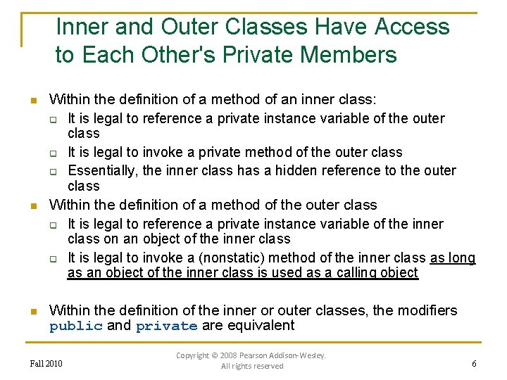 Inner and Outer Classes Have Access to Each Other's Private Members n n n