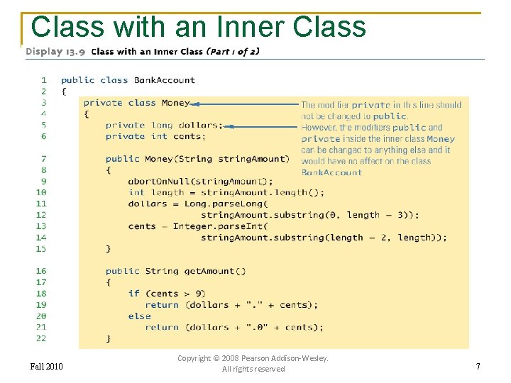 Class with an Inner Class Fall 2010 Copyright © 2008 Pearson Addison-Wesley. All rights