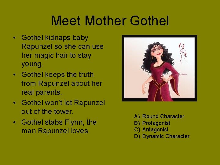 Meet Mother Gothel • Gothel kidnaps baby Rapunzel so she can use her magic