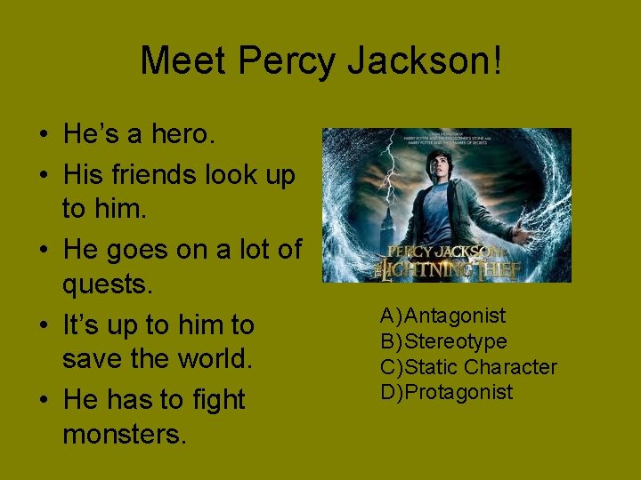 Meet Percy Jackson! • He’s a hero. • His friends look up to him.