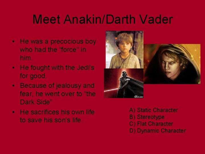 Meet Anakin/Darth Vader • He was a precocious boy who had the “force” in