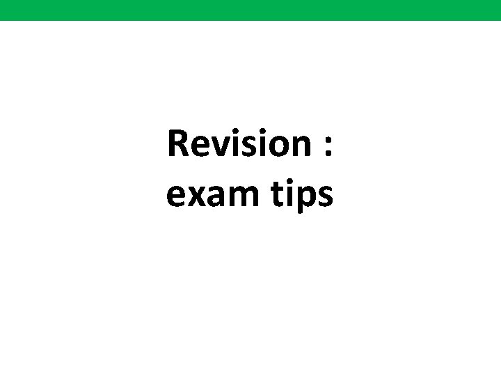 Revision : exam tips 