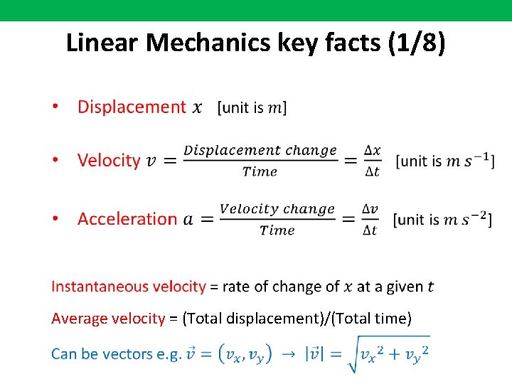 Linear Mechanics key facts (1/8) Average velocity = (Total displacement)/(Total time) 