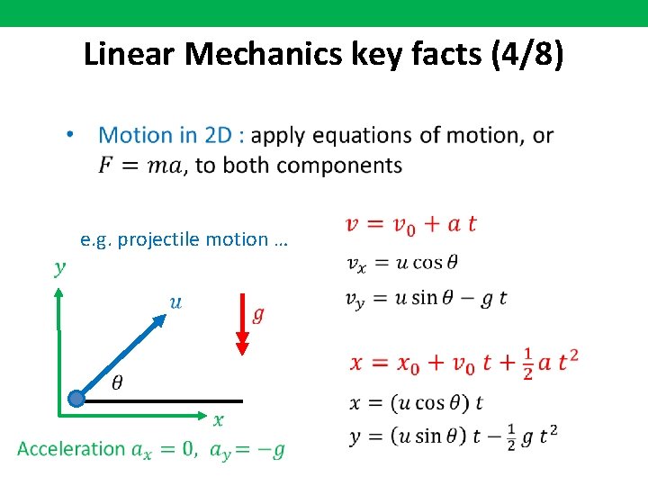 Linear Mechanics key facts (4/8) e. g. projectile motion … 