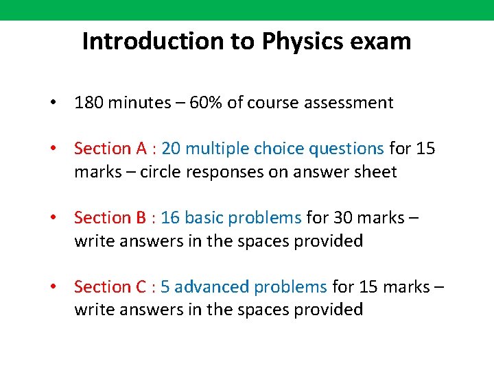 Introduction to Physics exam • 180 minutes – 60% of course assessment • Section