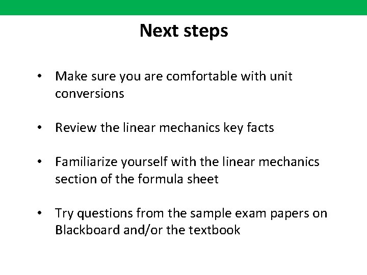 Next steps • Make sure you are comfortable with unit conversions • Review the