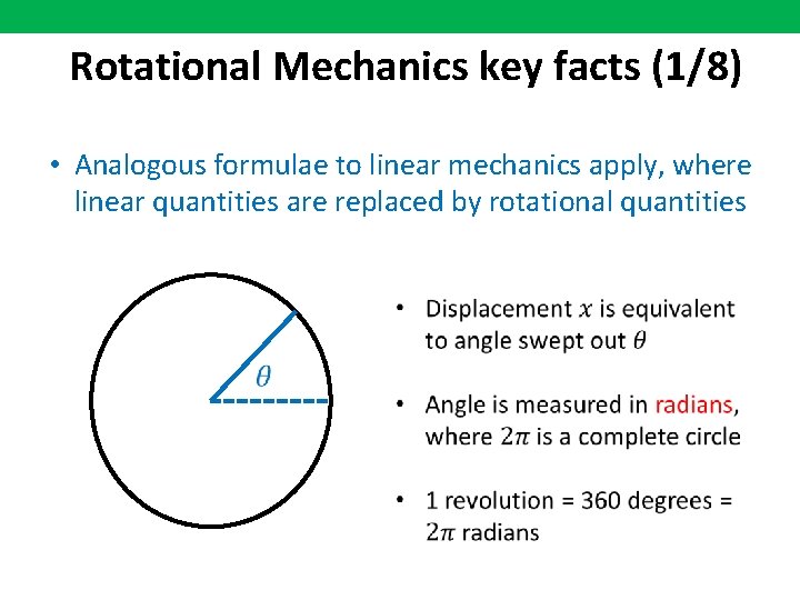 Rotational Mechanics key facts (1/8) • Analogous formulae to linear mechanics apply, where linear