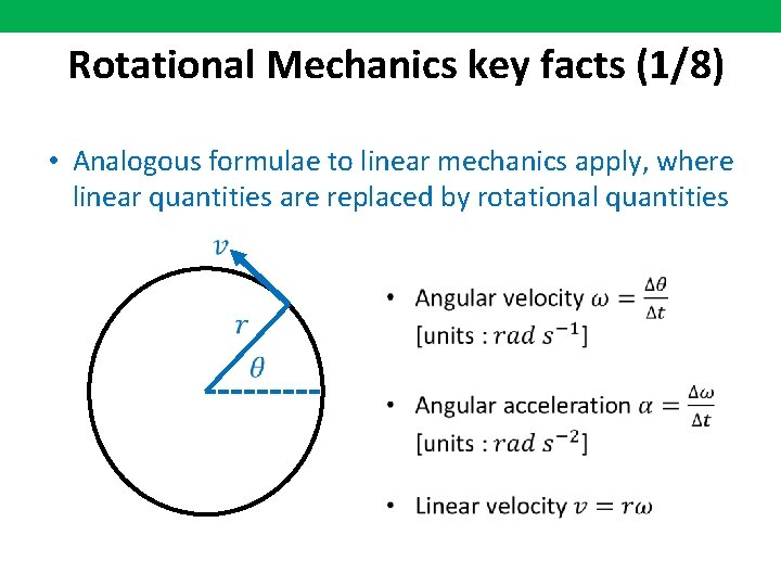 Rotational Mechanics key facts (1/8) • Analogous formulae to linear mechanics apply, where linear