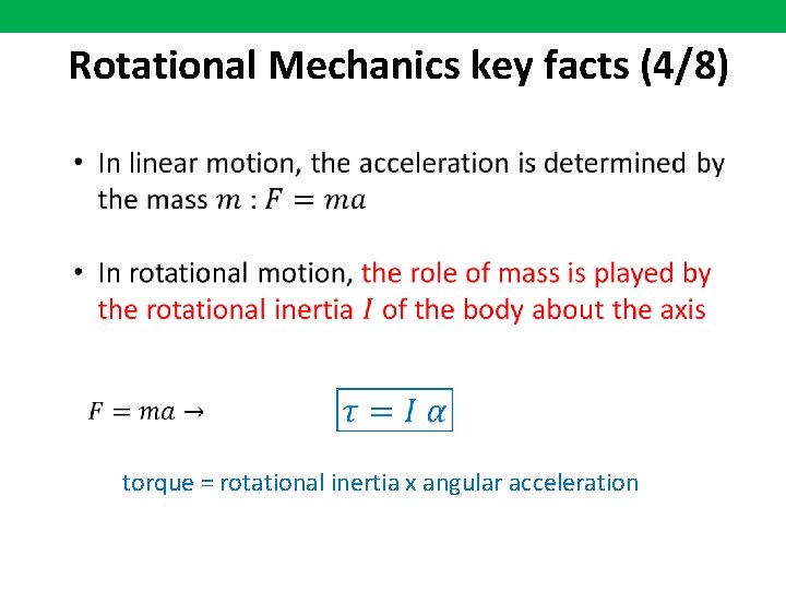 Rotational Mechanics key facts (4/8) torque = rotational inertia x angular acceleration 